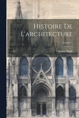 bokomslag Histoire De L'architecture; Volume 1