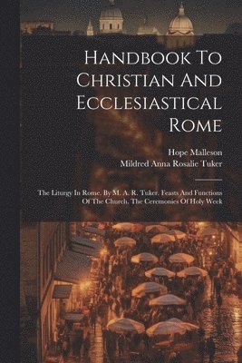 Handbook To Christian And Ecclesiastical Rome 1