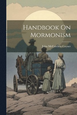 John McCutchen Coyner - Handbook On Mormonism, Häftad