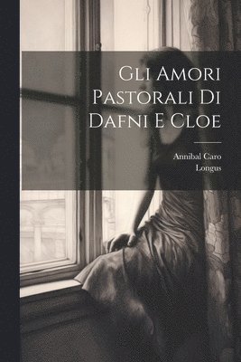 Gli Amori Pastorali Di Dafni E Cloe 1