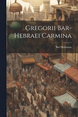 bokomslag Gregorii Bar-hebraei Carmina