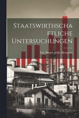 bokomslag Staatswirthschaftliche Untersuchungen