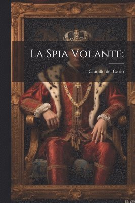 bokomslag La Spia Volante;