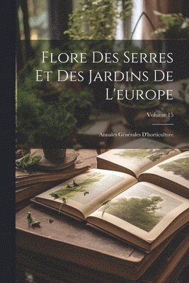 bokomslag Flore Des Serres Et Des Jardins De L'europe