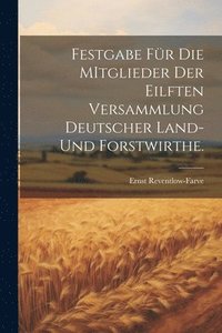 bokomslag Festgabe fr die MItglieder der eilften Versammlung Deutscher Land- und Forstwirthe.