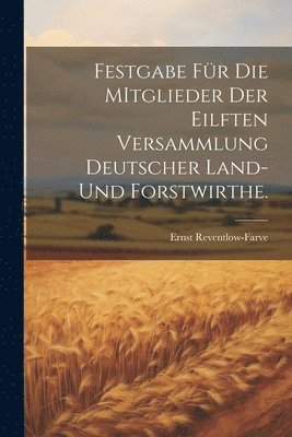 Festgabe fr die MItglieder der eilften Versammlung Deutscher Land- und Forstwirthe. 1