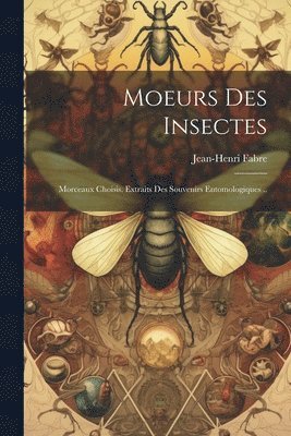 bokomslag Moeurs Des Insectes