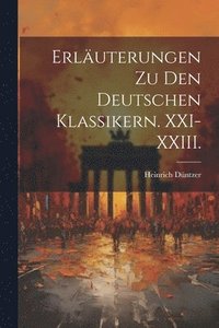 bokomslag Erluterungen zu den deutschen Klassikern. XXI-XXIII.