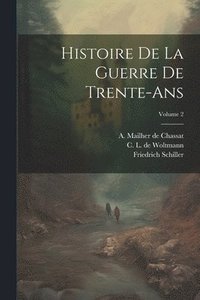 bokomslag Histoire De La Guerre De Trente-ans; Volume 2