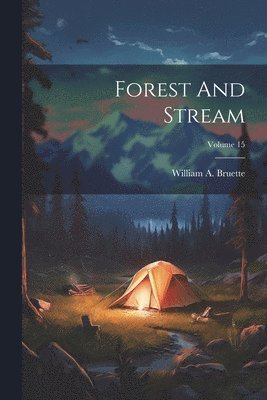 bokomslag Forest And Stream; Volume 15