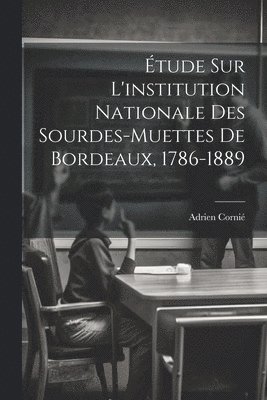 bokomslag tude Sur L'institution Nationale Des Sourdes-muettes De Bordeaux, 1786-1889