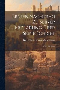 bokomslag Erster Nachtrag Zu Seiner Erklrung ber Seine Schrift