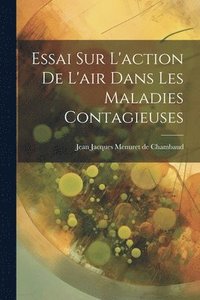 bokomslag Essai Sur L'action De L'air Dans Les Maladies Contagieuses