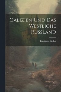 bokomslag Galizien und das westliche Russland