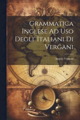 Grammatica Inglese Ad Uso Degli' Italiani Di Vergani 1