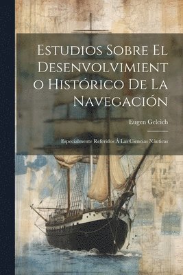 Estudios Sobre El Desenvolvimiento Histrico De La Navegacin 1