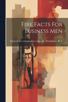 Fire Facts For Business Men 1