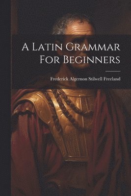 bokomslag Latin Grammar For Beginners