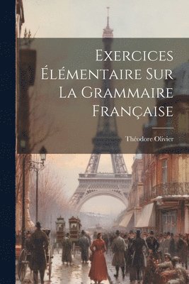 Exercices lmentaire Sur La Grammaire Franaise 1