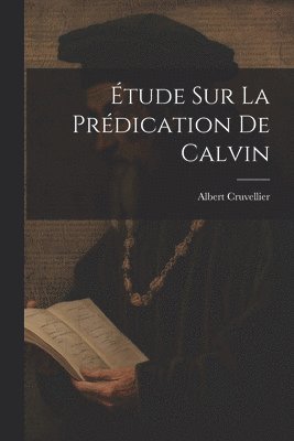 tude Sur La Prdication De Calvin 1