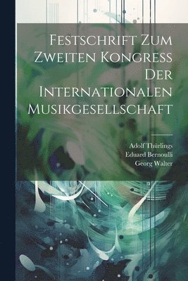 Festschrift Zum Zweiten Kongress Der Internationalen Musikgesellschaft 1