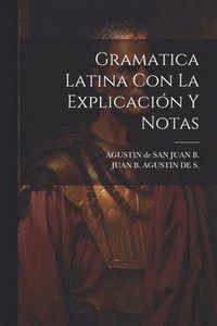 bokomslag Gramatica Latina Con La Explicacin Y Notas