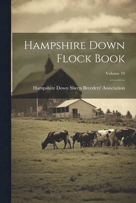 Hampshire Down Flock Book; Volume 10 1