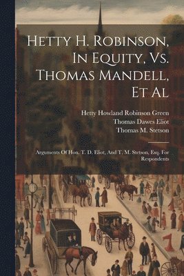 bokomslag Hetty H. Robinson, In Equity, Vs. Thomas Mandell, Et Al