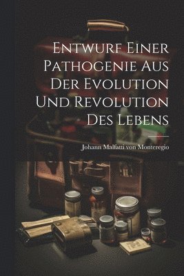 Entwurf Einer Pathogenie Aus Der Evolution Und Revolution Des Lebens 1