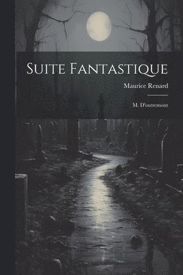 Maurice Renard - Suite Fantastique, Häftad