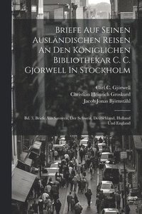 bokomslag Briefe Auf Seinen Auslndischen Reisen An Den Kniglichen Bibliothekar C. C. Gjrwell In Stockholm