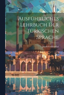 bokomslag Ausführliches Lehrbuch der türkischen Sprache