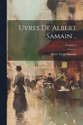 bokomslag uvres de Albert Samain ..; Volume 2