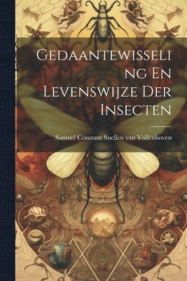Samuel Constant Snellen Van Vollenhoven - Gedaantewisseling En Levenswijze Der Insecten, Häftad. Tillgänglighet: Lägg i varukorg