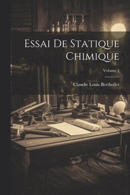 bokomslag Essai De Statique Chimique; Volume 1