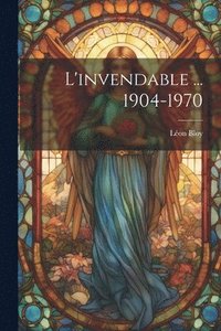 bokomslag L'invendable ... 1904-1970