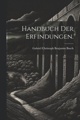 Handbuch der Erfindungen. 1