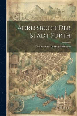 Anonymous - Adressbuch Der Stadt Fürth, Häftad