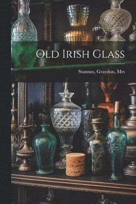 Old Irish Glass 1