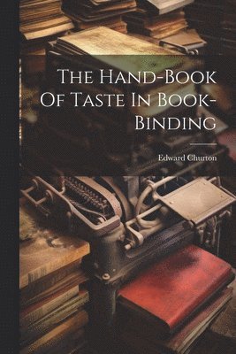 The Hand-book Of Taste In Book-binding 1