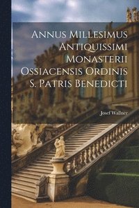 bokomslag Annus Millesimus Antiquissimi Monasterii Ossiacensis Ordinis S. Patris Benedicti