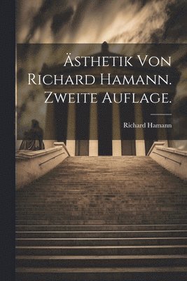 bokomslag Ästhetik von Richard Hamann. Zweite Auflage.