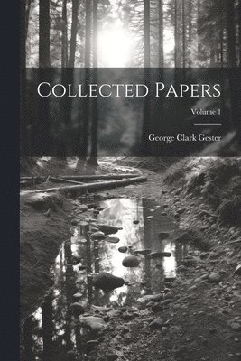 Collected Papers; Volume 1 1