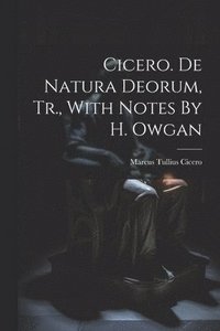 bokomslag Cicero. De Natura Deorum, Tr., With Notes By H. Owgan