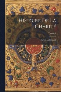 bokomslag Histoire de la charité; Volume 2