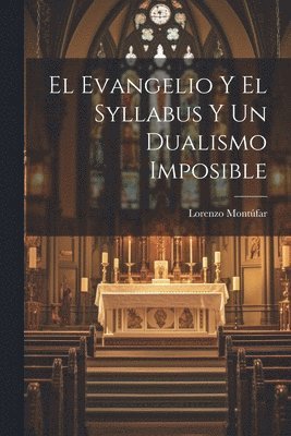 bokomslag Evangelio Y El Syllabus Y Un Dualismo Imposible