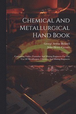 Chemical And Metallurgical Hand Book 1