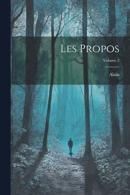 bokomslag Les propos; Volume 2