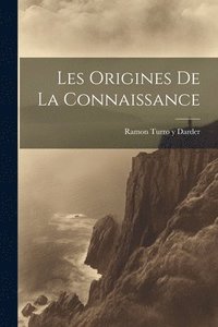 bokomslag Les Origines De La Connaissance