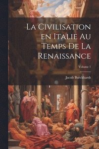 bokomslag civilisation en Italie au temps de la Renaissance; Volume 1